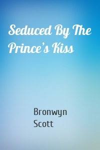 Seduced By The Prince’s Kiss