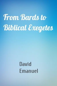 From Bards to Biblical Exegetes