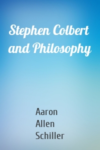 Stephen Colbert and Philosophy