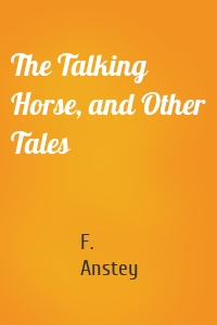 The Talking Horse, and Other Tales