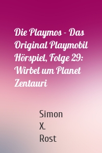 Die Playmos - Das Original Playmobil Hörspiel, Folge 29: Wirbel um Planet Zentauri