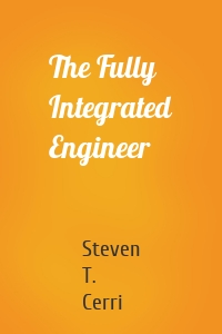 The Fully Integrated Engineer