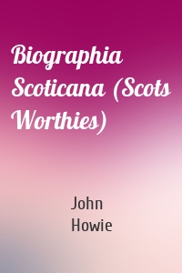 Biographia Scoticana (Scots Worthies)