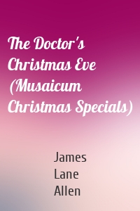 The Doctor's Christmas Eve (Musaicum Christmas Specials)