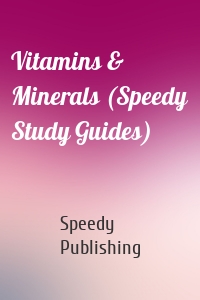 Vitamins & Minerals (Speedy Study Guides)