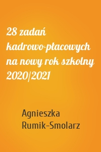 28 zadań kadrowo-płacowych na nowy rok szkolny 2020/2021