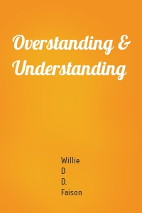 Overstanding & Understanding