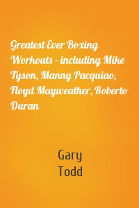 Greatest Ever Boxing Workouts - including Mike Tyson, Manny Pacquiao, Floyd Mayweather, Roberto Duran