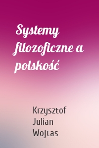 Systemy filozoficzne a polskość