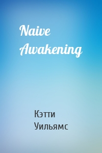 Naive Awakening
