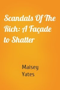 Scandals Of The Rich: A Façade to Shatter
