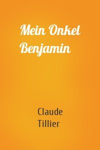 Mein Onkel Benjamin