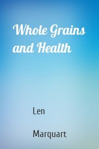 Whole Grains and Health