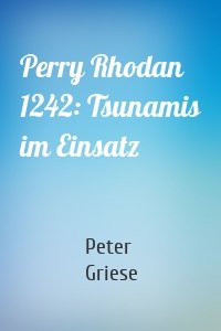 Perry Rhodan 1242: Tsunamis im Einsatz