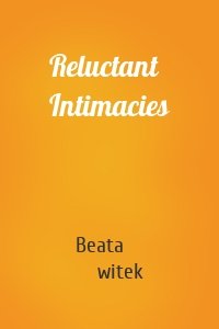 Reluctant Intimacies