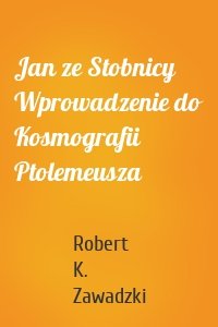 Jan ze Stobnicy Wprowadzenie do Kosmografii Ptolemeusza