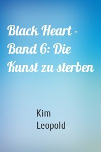 Black Heart - Band 6: Die Kunst zu sterben