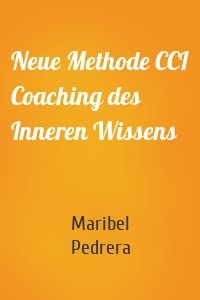Neue Methode CCI Coaching des Inneren Wissens