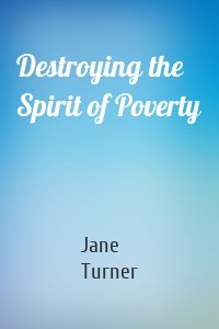 Destroying the Spirit of Poverty