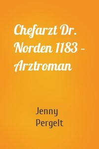 Chefarzt Dr. Norden 1183 – Arztroman