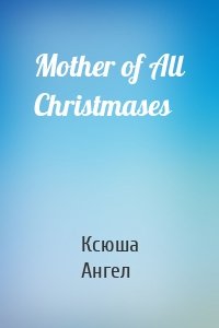 Mother of All Christmases