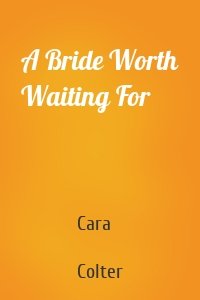 A Bride Worth Waiting For