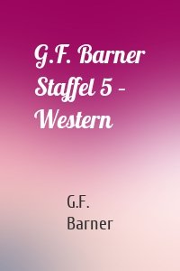 G.F. Barner Staffel 5 – Western