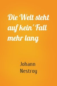 Die Welt steht auf kein' Fall mehr lang