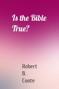 Is the Bible True?