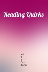 Reading Quirks