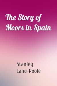 The Story of Moors in Spain