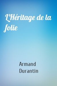 L'Héritage de la folie