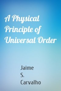 A Physical Principle of Universal Order
