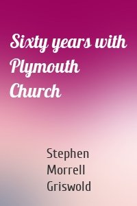 Sixty years with Plymouth Church