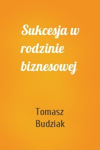 Sukcesja w rodzinie biznesowej