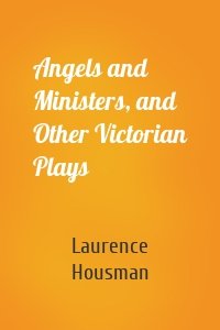 Angels and Ministers, and Other Victorian Plays