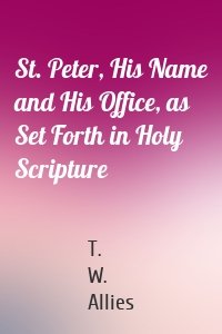 St. Peter, His Name and His Office, as Set Forth in Holy Scripture