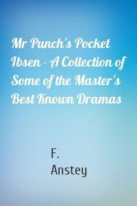Mr Punch's Pocket Ibsen - A Collection of Some of the Master's Best Known Dramas