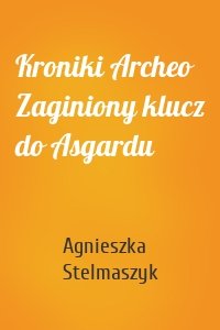 Kroniki Archeo Zaginiony klucz do Asgardu