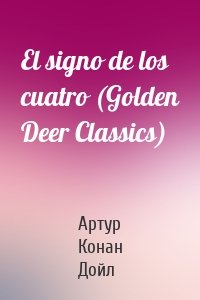 El signo de los cuatro (Golden Deer Classics)