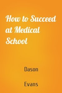 How to Succeed at Medical School