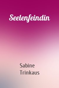 Seelenfeindin