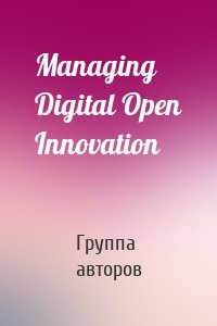 Managing Digital Open Innovation