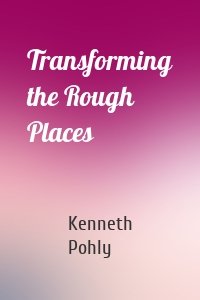 Transforming the Rough Places