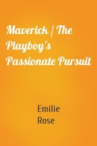 Maverick / The Playboy's Passionate Pursuit
