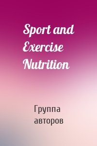 Sport and Exercise Nutrition