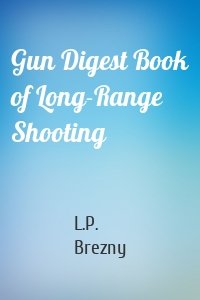 Gun Digest Book of Long-Range Shooting