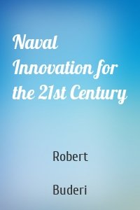 Naval Innovation for the 21st Century