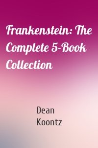 Frankenstein: The Complete 5-Book Collection