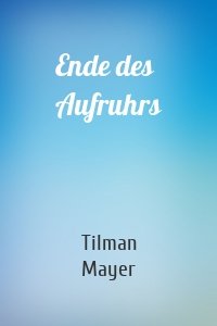 Ende des Aufruhrs